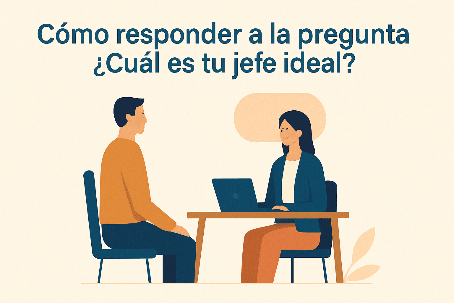 Cómo responder de forma adecuada la pregunta ¿Cuál es tu jefe ideal?