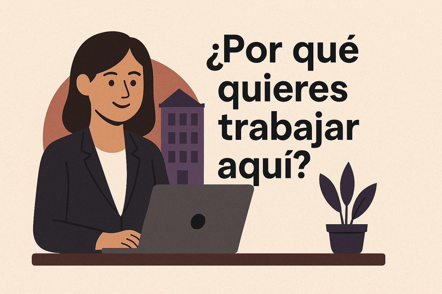 Cómo responder correctamente a la pregunta: ¿Por qué desea trabajar en esta empresa?